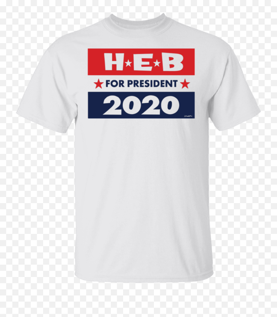 Heb For President 2020 Shirt - College Basketball T Shirts Png,Heb Logo Png