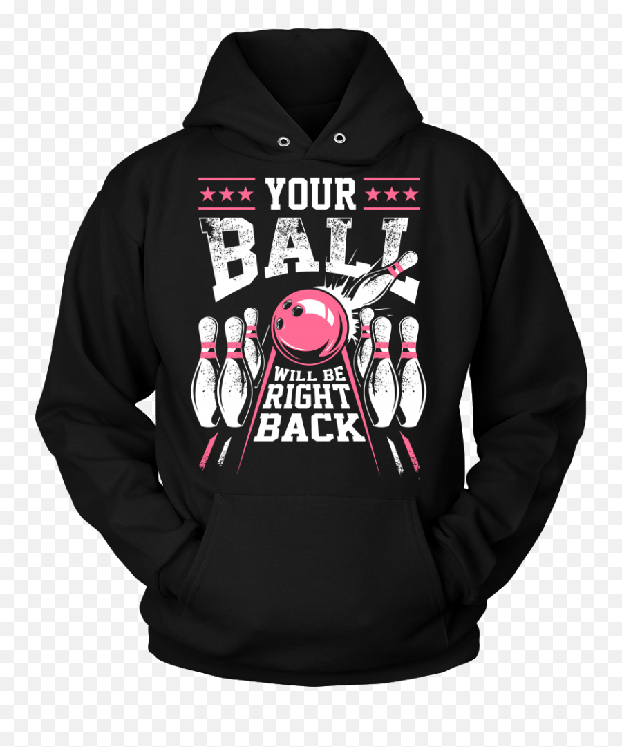 Your Ball Will Be Right Back Pink - Design On Front Unisex Png,Be Right Back Png