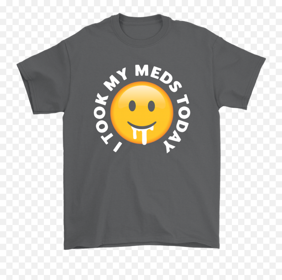 I Took My Meds Today Smiley Emoji Shirts U2013 Potatotee Store - United States Army Reserve Png,Smiley Emoji Png