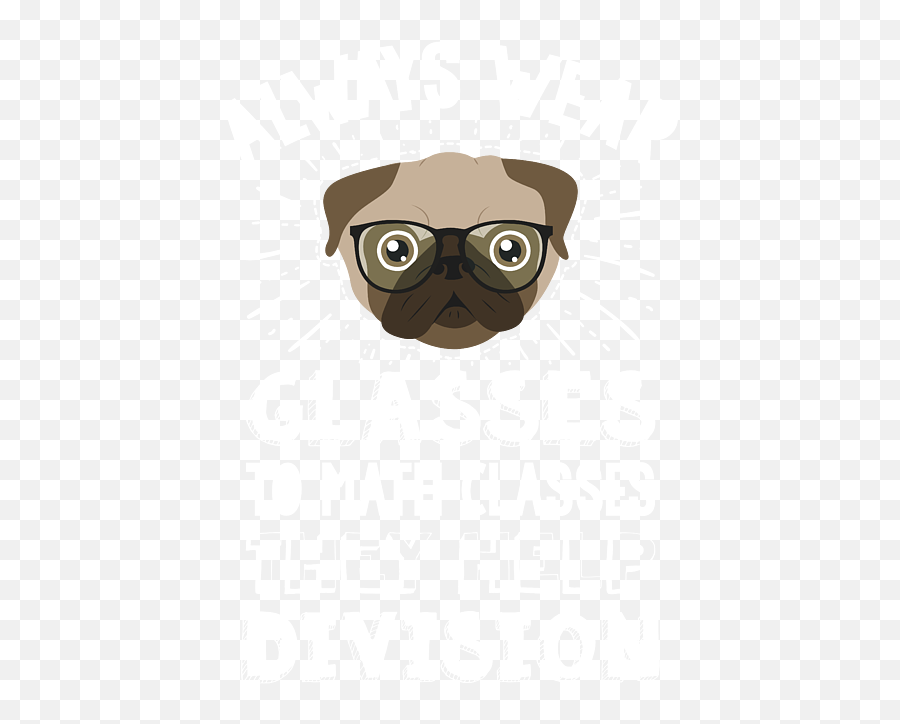 Always Wear Eyeglasses To Math Class Funny Pug Dog T - Shirt Pug Png,Icon Dogwear