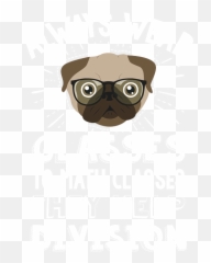 Always Wear Eyeglasses To Math Class Funny Pug Dog - Shirt png