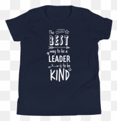 Be A Leader Tee Youth U2014 Adventures In Kindness Png