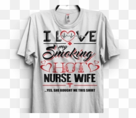 Love My Nurse Wife For Husband Shirt Commercial Use T - Shirt Design Graphic Design Png,Wife Png