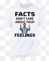 Ben Shapiro Facts Dont Care About Your - Unisex Png,Ben Shapiro Png