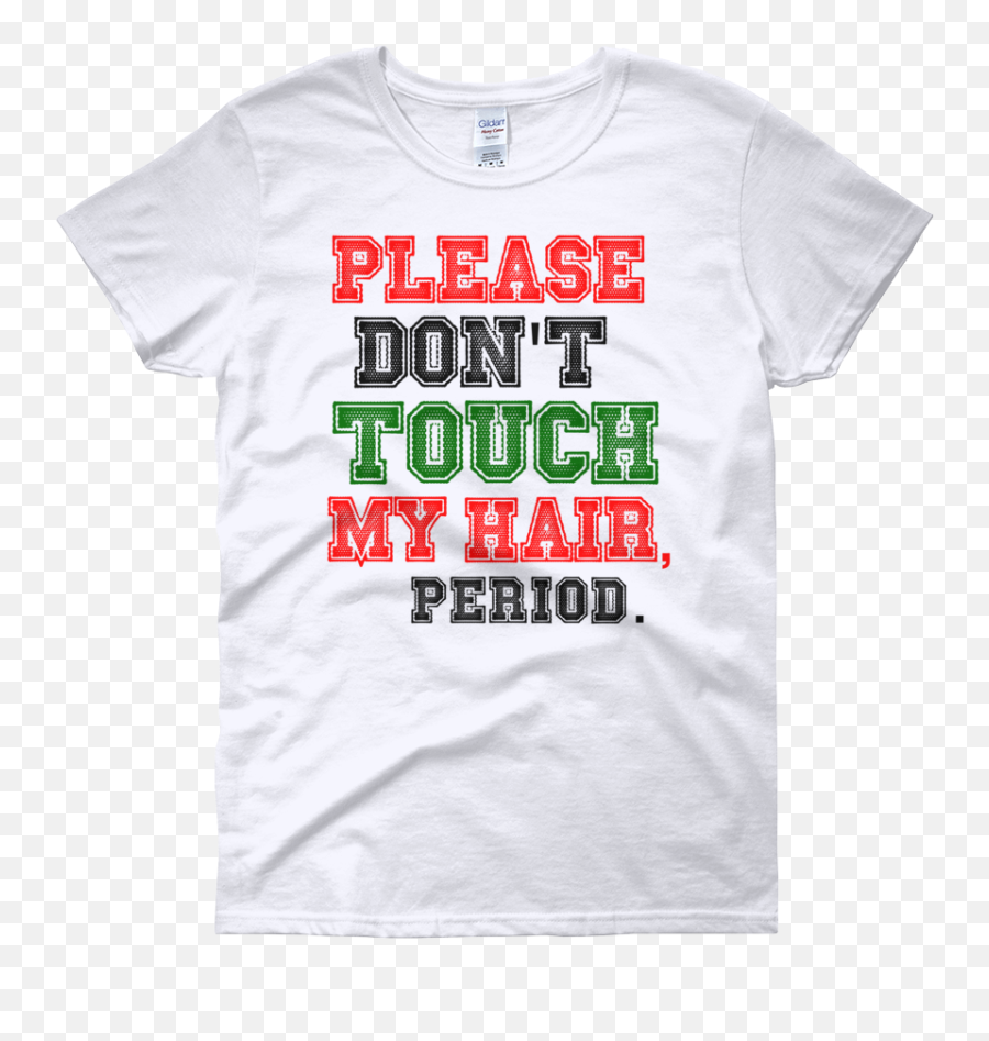 Please Donu0027t Touch My Hair - White Tee Active Shirt Png,White Tee Png