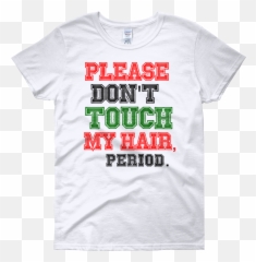 Please Donu0027t Touch My Hair - White Tee Active Shirt Png,White Tee Png