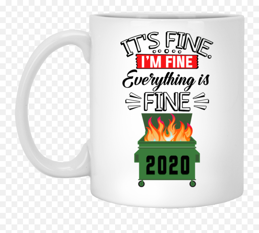 Posters Its Fine Im Everything Is Funny Dumpster - Magic Mug Png,Dumpster Fire Icon