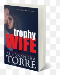 Trophy Wife Signed Copy U2014 Alessandra Torre Png