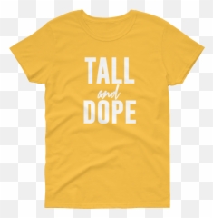 Tall And Dope Womens T - Liberation Of The Netherlands Shirt Png,Dope Logo