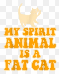 My Spirit Animal Is Fat Cat Chonk Animals Meow Paw Gift Png