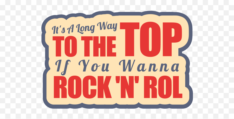 Itu0027s A Long Way To The Top If You Wanna Rock U0027nu0027 Roll - Sa Long Way To The Top If You Wanna Rock N Roll Png,Rock N Roll Png