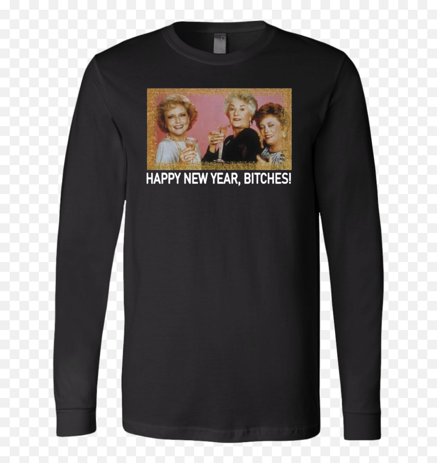 The Golden Girls Happy New Year Bitches Shirt U2013 Teego - Shirt Png,Golden Girls Png