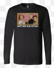 The Golden Girls Happy New Year Bitches Shirt U2013 Teego - Shirt Png,Golden Girls Png