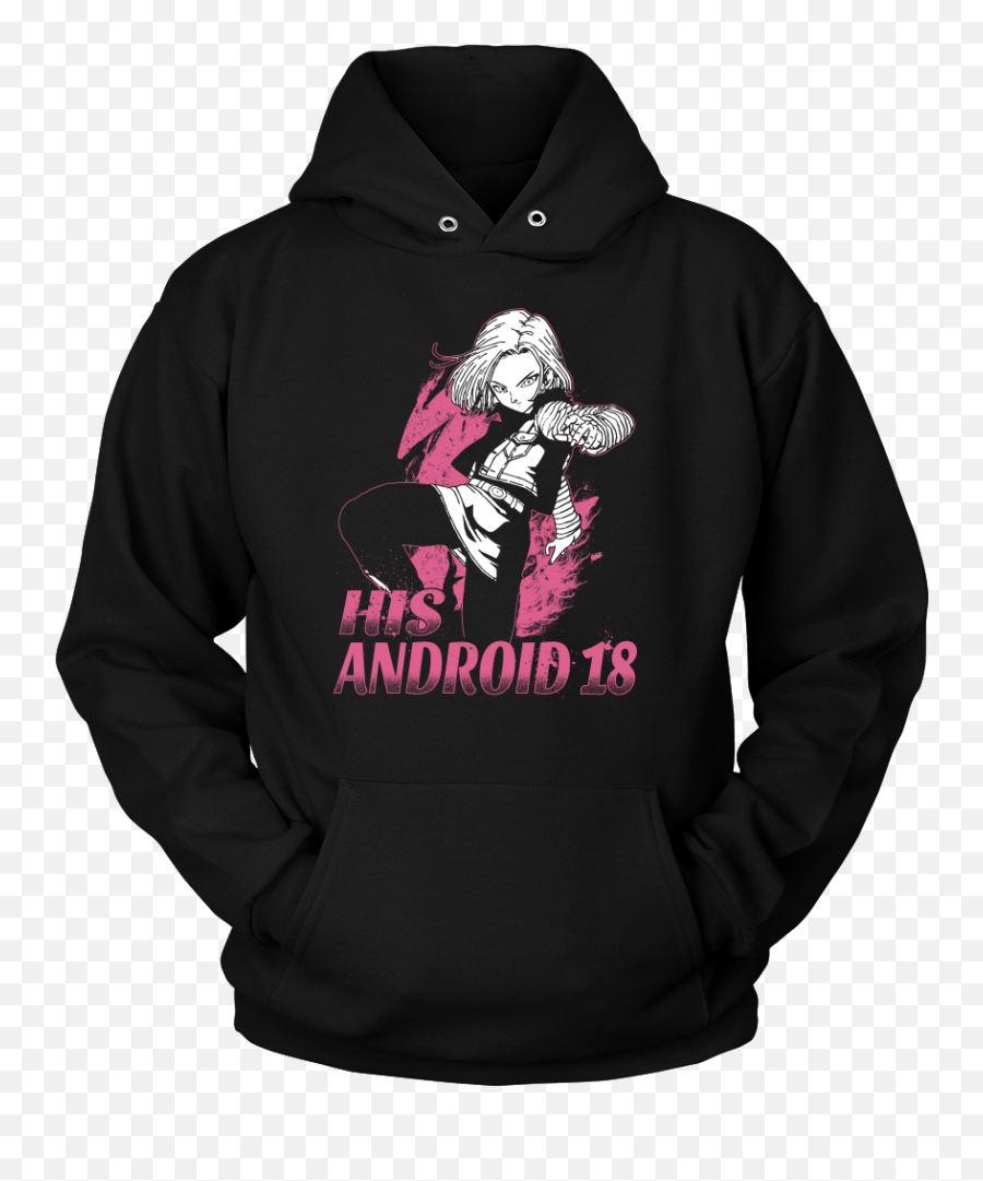 Super Saiyan His Android 18 Unisex Hoodie T Shirt - Tl00499ho Criminal Minds Hoodie Spencer Reid Png,Android 18 Png