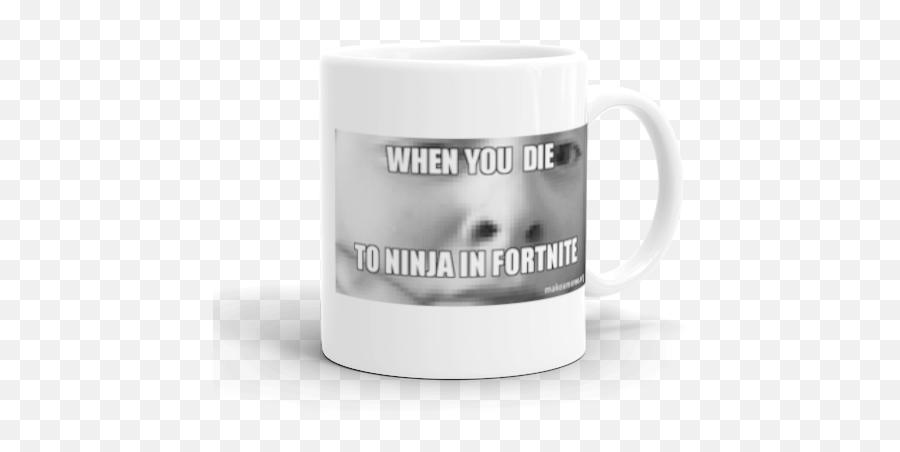 When You Die To Ninja In Fortnite - Oof Make A Meme Magic Mug Png,Ninja Png Fortnite