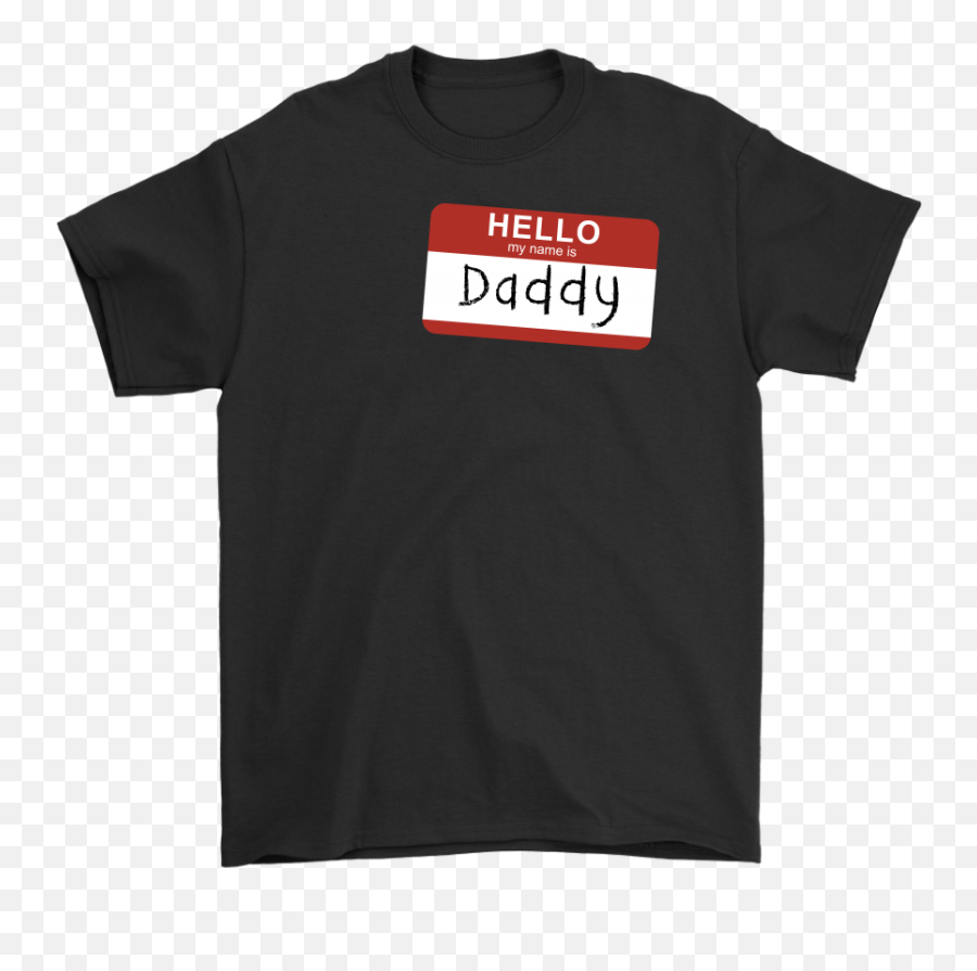 Hello My Name Is Daddy - Single Taken Playing Fortnite Shirt Png,Hello My Name Is Png