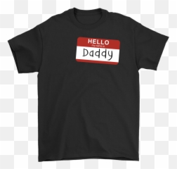 Hello My Name Is Daddy - Single Taken Playing Fortnite Shirt Png,Hello My Name Is Png