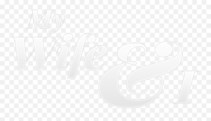My Wife And I Netflix - Calligraphy Png,Wife Png