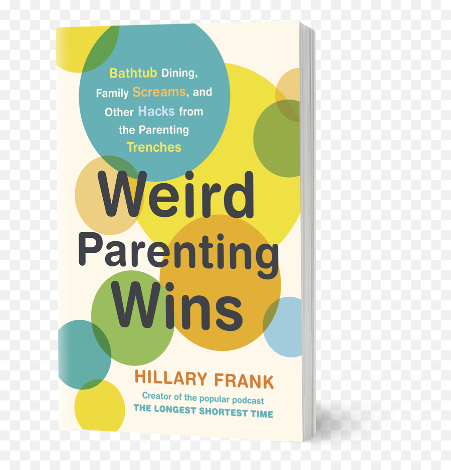 Weird Parenting Wins U2014 Hillary Frank - Graphic Design Png,Book Png