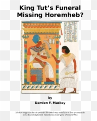 Doc King Tutu0027s Funeral Missing Horemheb Damien Mackey - Ókori Egyiptom Fáraó Png,King Tut Png