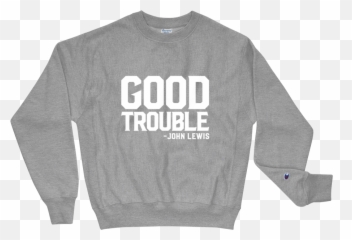 Good Trouble Champion Sweatshirt - Long Sleeve png