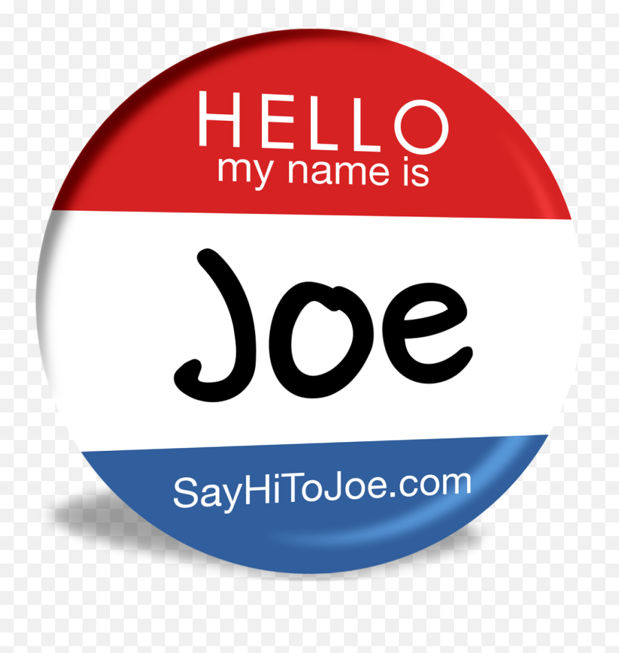 National Say Hi To Joe Day - Circle Png,Hello My Name Is Png