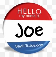National Say Hi To Joe Day - Circle Png,Hello My Name Is Png