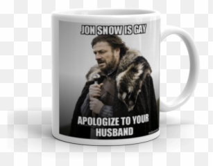 Jon Snow Is Gay Apologize To Your Husband - Brace Yourself Png,Jon Snow Png