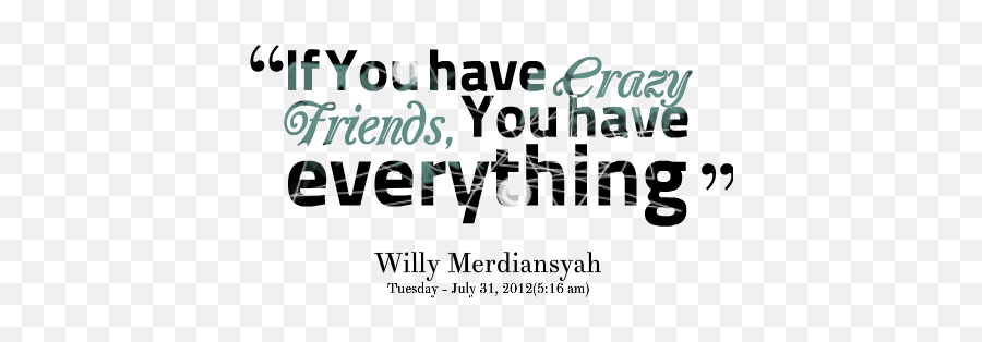 Quotes About Being Crazy Quotesgram - Transparent Friend Quote Png,Quotes Png