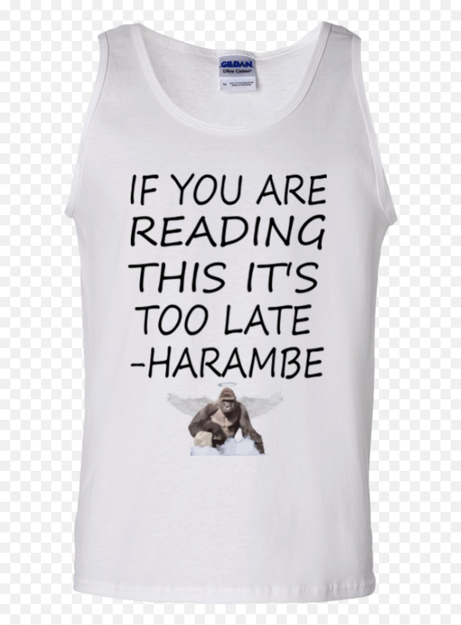 If Youu0027re Reading This Itu0027s Too Late Png - Harambe Too Late Active Tank,Harambe Transparent