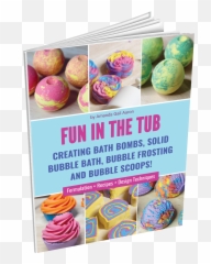 Fun In The Tub Creating Bath Bombs Solid Bubble - Fun In The Creating Bath Solid Bubble Bubble Frosting And Bubble Scoops Png,Bubble Bath Png