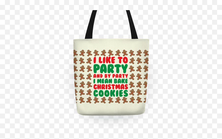 I Like To Party And By Mean Bake Christmas Cookies Totes Lookhuman - Positions Png,Christmas Cookies Png