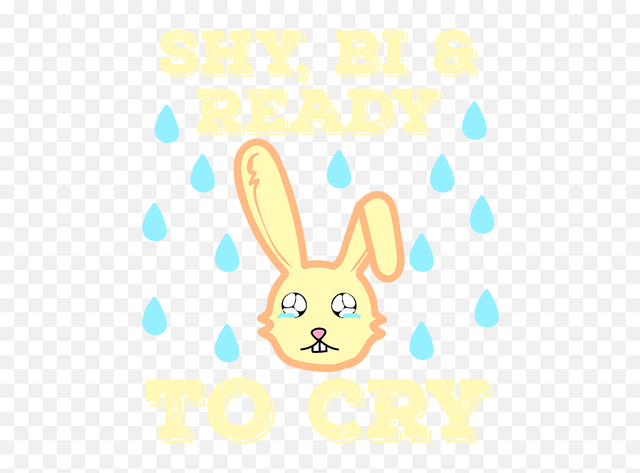 Perfect Gift For Antisocial Nerds Saying Shy Bi Ready To Cry Tshirt Design Bunny Crying Tears Spiral Notebook - Clip Art Png,Crying Tears Png