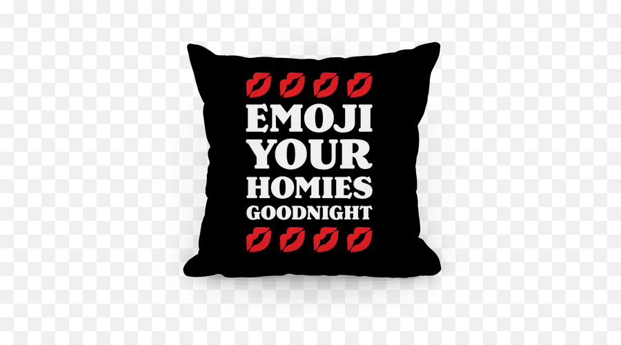 Emoji Your Homies Goodnight Pillows Lookhuman - Cushion Png,100 Emoji Png