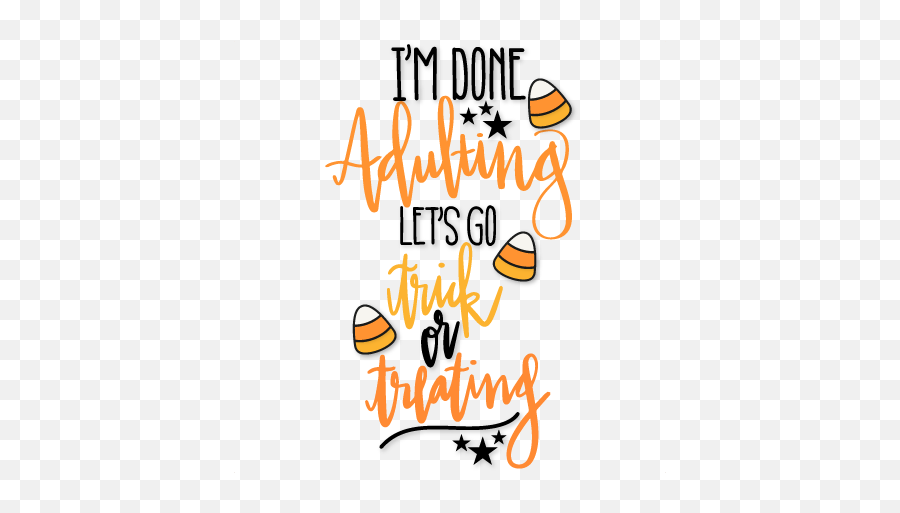 Iu0027m Done Adulting Letu0027s Trick Or Treating Svg Scrapbook Cut - So Done Adulting Go To Disney Png,Trick Or Treat Png