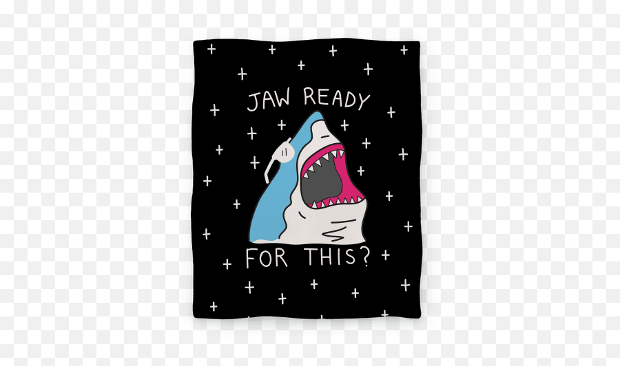 Jaw Ready For This Shark Blankets Lookhuman - Jaw Ready Png,Cartoon Shark Png