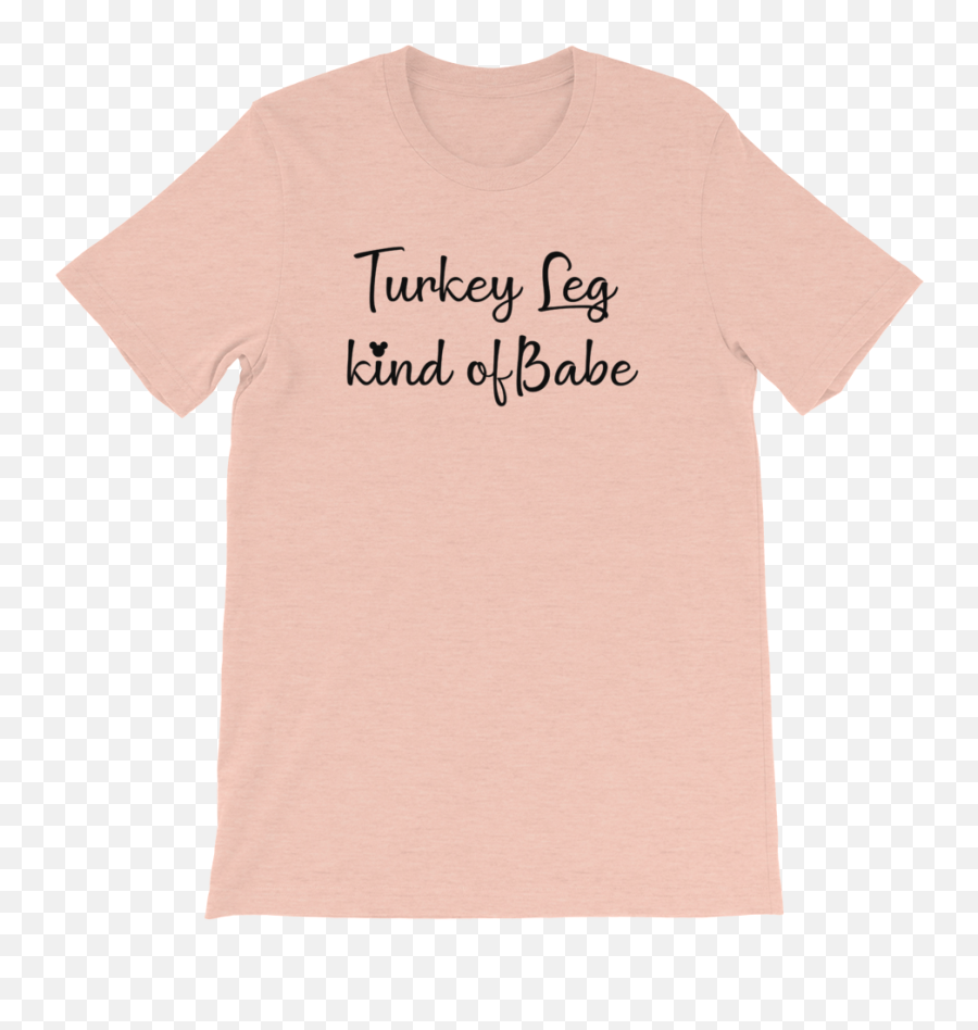 Turkey Leg Kind Of Babe Unisex Adult T - Active Shirt Png,Turkey Leg Png
