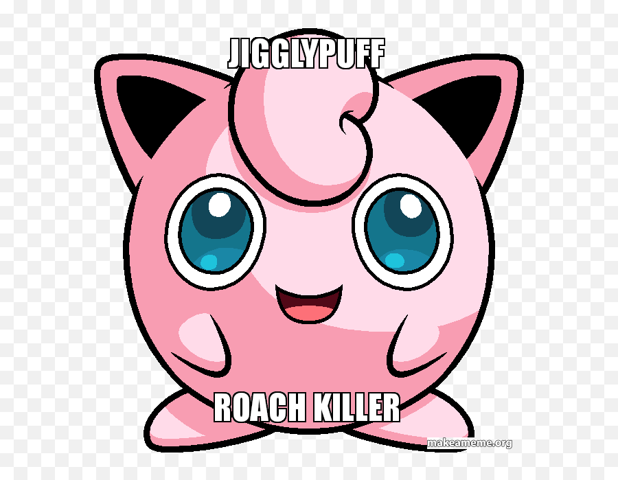 Jigglypuff Roach Killer - Super Smash Do It Make A Meme Jigglypuff Png,Jigglypuff Png