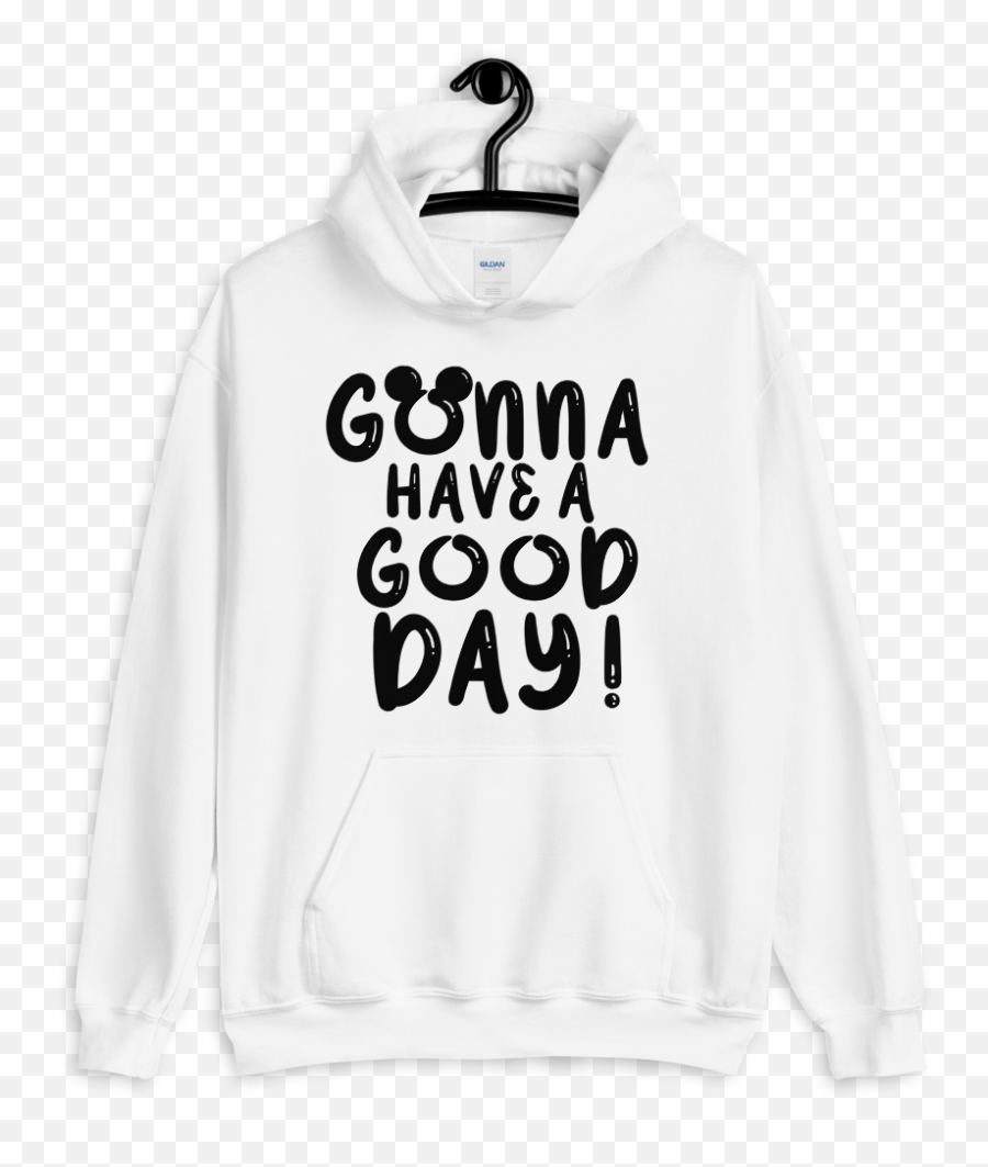 Gonna Have A Good Day Hoodie - Hoodie Png,Have A Great Day Png