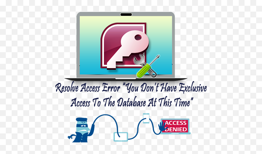 Fixes To Resolve Access Error U201cyou Donu0027t Have Exclusive - Microsoft Access 2007 Png,Error Png