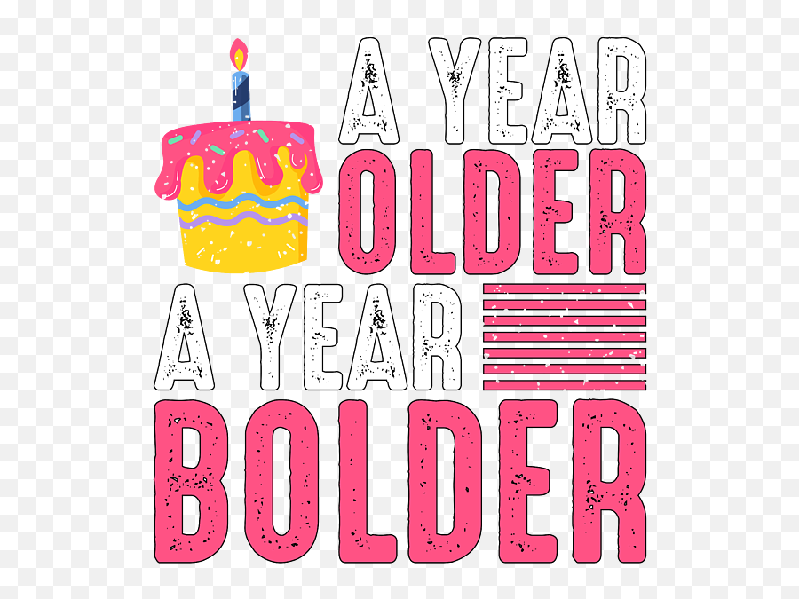 Happy Birthday Year Older Bolder Fleece Blanket For - Year Older A Year Bolder Png,How To Make The Icon Bolder