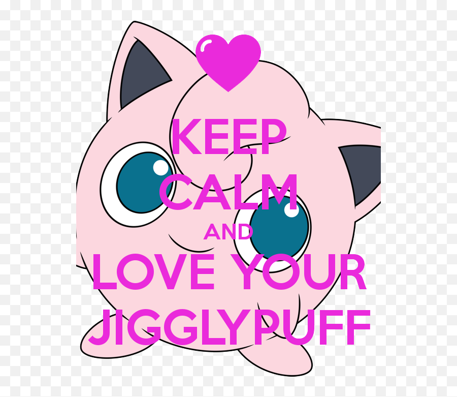 Jigglypuff Png - Keep Calm And Love Your Jigglypuff Keep Calm And Dip Skoal,Jigglypuff Transparent
