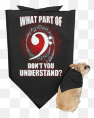 What Part Of Bass Clef Donu0027t You Understand Dog Bandana - Funny Electrical Engineer Gifts Png,Bass Clef Png