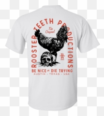 Rooster Teeth Front Back Be Nice Or Die Trying Shirt - Unisex Png,Rooster Teeth Logo