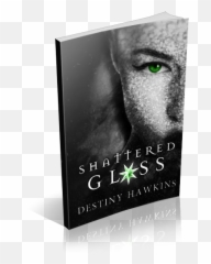 Download Hd Shattered Glass By Destiny Hawkins - Lovely png