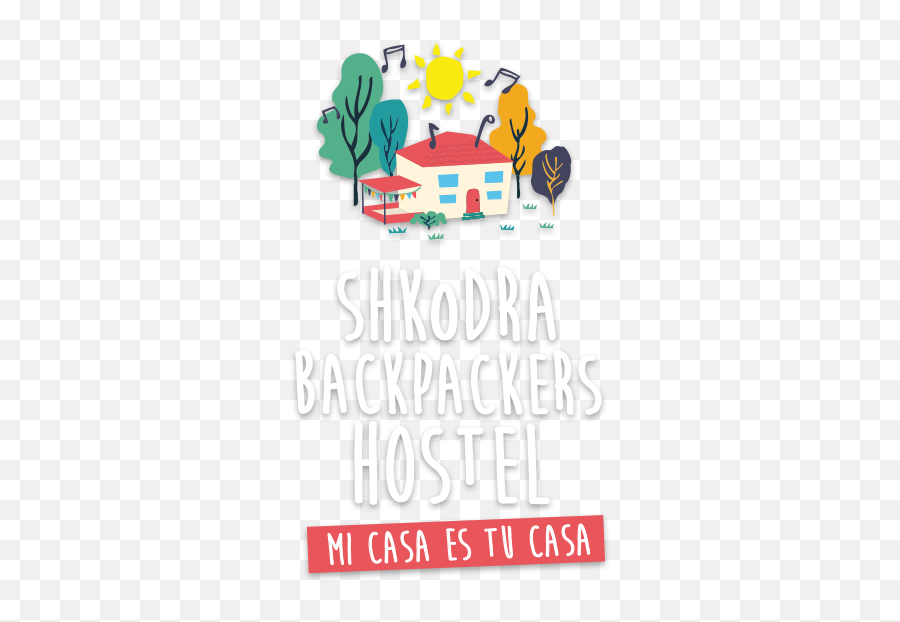 Shkodra Backpackers Hostel U2013 Mi Casa Es Tu Welcome - Fiction Png,Casa Png