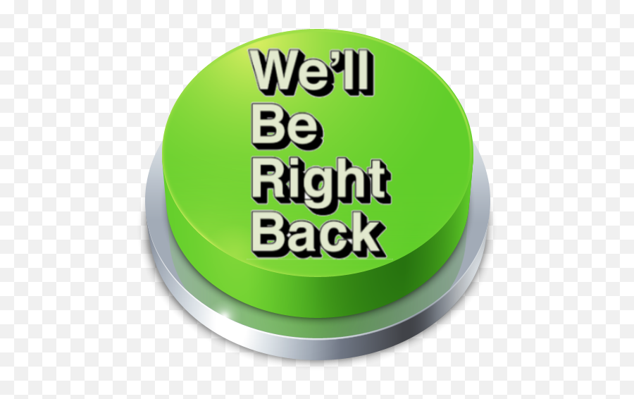 Weu0027ll Be Right Back Button - Apps On Google Play Circle Png,We'll Be Right Back Png