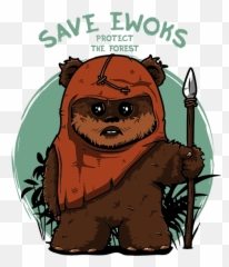 Download Hd Save Ewoks By Qwertee Discovered Antiignacio - Save Ewoks Protect The Forest Png,Ewok Png