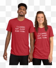 I Lubed My Junk For This - Short Sleeve Tshirt Men Women T Shirt Png,T Shirt Png