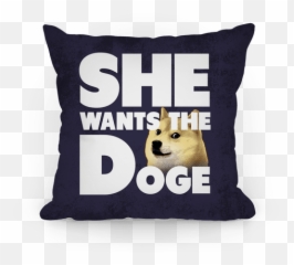 She Wants The Doge Pillows Lookhuman - Cushion Png,Doge Png
